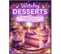 Witchy Desserts: A Magical Dessert Coloring Book