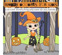 Witchy Doodles for Kids: Cute Witch- Themed Coloring and Connect- the- Dots Activities