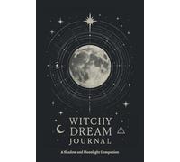 Witchy Dream Journal - A Moon Phase and Lucid Dreaming Companion: 90-Day Guided Workbook to Record Dreams, Track Moon Cycles, and Explore Symbols, ... - Ideal for Dreamers and Spiritual Women