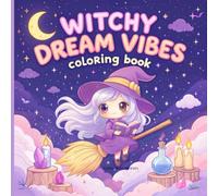 Witchy Dream Vibes Coloring Book: Whimsical Witchy Scenes to Color and Enjoy for Kids and Adult Spooky Time