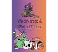 Witchy frogs and wicked felines colouring book: Halloween themed