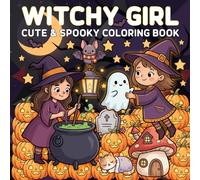 Witchy Girl Cute & Spooky Coloring Book: Cute Witch Coloring Pages with Magical Scenes, Friendly Ghosts, Bats, Pumpkins, Potions and Cozy Spooky Designs