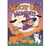 Witchy Girl Moments: A Cozy Halloween Coloring Book for Girls