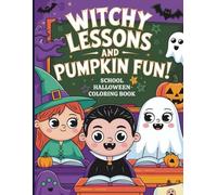 Witchy Lessons and Pumpkin Fun: A Creative School Halloween Day Coloring Book: Spook-tacular Classroom Adventures for Little Learners Who Love Halloween Magic