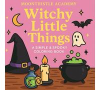 Witchy Little Things: A Simple & Spooky Coloring Book (Moonthistle Academy Coloring Books)