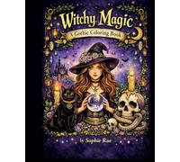Witchy Magic: A Gothic Coloring Book: Mystical Witches, Black Cats, Skulls, Crystals & Moon Magic for Relaxation