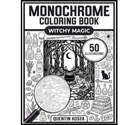 Witchy Magic Monochrome Coloring Book: 50 Magical Scenes in Black & White - Easy-to-Follow Marked Areas - For Adults & Teens (Monochrome Coloring Books Collection)