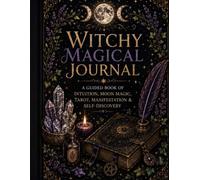 Witchy Magical Journal: A Guided Book of Intuition, Moon Magic, Tarot, Manifestation & Self-Discovery