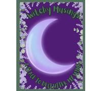 Witchy Musings: A Place to Declutter My Mind: Journal / Stationary for Witches and Warlocks