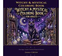 Witchy & Mystical Coloring Book for Adults: 30 Enchanting Designs with Moon Magic, Crystals, Potions & Gothic Witch Scenes for Relaxation and Stress Relief