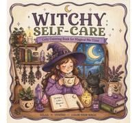 Witchy Self-Care Cozy Coloring Book for Magical Me Time: Relaxing Self-Care Scenes, Gentle Rituals & Whimsical Moments to Color