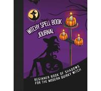 Witchy Spell Book Journal: Beginner Book of Shadows for the Modern Quirky Witch | Record Your Spells, Rituals, and Witchcraft