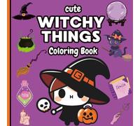 Witchy Things Coloring Book: Cute and Easy Witchy Stuff Coloring Book for Adults and Kids