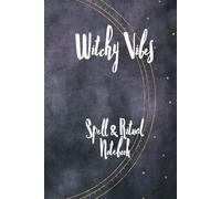 Witchy Vibes: A Spell & Ritual Notebook: Spiritual & Witchcraft