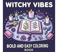 Witchy Vibes: Bold and Easy Coloring Book: Magical Coloring Pages for Adults, Teens, and Seniors: Big, Bold, and Soothing (Bold & Easy Coloring Books)