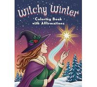 Witchy Winter Coloring Book with Affirmations: Mystical Scenes and Positive Phrases for Relaxation and Mindful Creativity