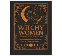 Witchy Women: 32 Enchanting Illustrations of Mystical Witches, Moon Rituals, and Gothic Beauty for Relaxation and Creativity