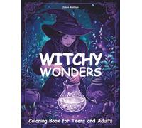 Witchy Wonders Coloring Book for Teens and Adults: Spellbinding Designs to Relax and Inspire