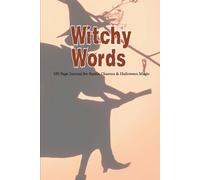 WITCHY WORDS: 120 Page Journal for Spells, Charms & Halloween Magic