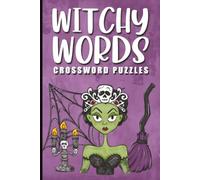 Witchy Words: 50+ Magical Witchy Word Crossword Puzzles for Adults and Teens | Witchcraft | Herbs and Potions | Spells | Mystic | Nature | Earthly | ... Adults and Seniors | 6x9 inches | 120 pages