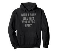 with A Body Like This Who Needs Hair Funny Bald Dad Sudadera con Capucha