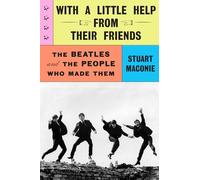 With a Little Help from Their Friends: The Beatles and the People Who Made Them