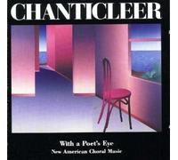 With a Poet's Eye - New American Choral Music by Chanticleer