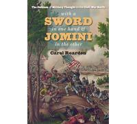 With a Sword in One Hand and Jomini in the Other: The Problem of Military Thought in the Civil War North (The Steven and Janice Brose Lectures in the Civil War Era)