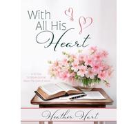 With All His Heart: A 30-Day Scripture Journal About the Love of Jesus (30-Day Scripture Writing Plan)