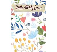With All My Love: An Enchanting Guide to Navigating Your Wedding Journey with Love, Joy, and Unique Touches for Every Detail