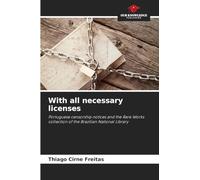 With all necessary licenses: Portuguese censorship notices and the Rare Works collection of the Brazilian National Library