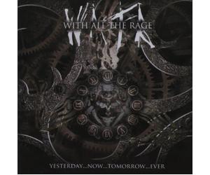 With All the Rage - Yesterday, Now, Tomorrow, Ever