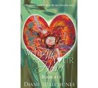 With All Your Heart Book Book #13: A Prophetic Look At Ways We Are Holding Back (With All Your Heart A Prophetic Look At Ways We Are Holding Back)