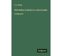 With Buller in Natal; Or, a Born Leader: in large print