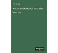 With Buller in Natal; Or, a Born Leader: in large print