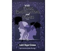 With Cards, Constellations, and Flames: Book One of the Wielder Pentology