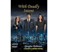 With Deadly Intent (LARGE PRINT CREAM STOCK) (The SILENTLY Series Storyline)