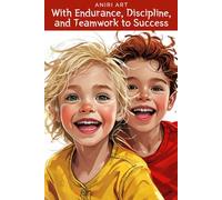 With Endurance, Discipline, and Teamwork to Success: A Children's Book for Girls and Boys Ages 8 and Up - A Story of Emma and Jacob Flying a Kite!