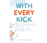 With Every Kick: A Daily Devotional for Expecting Moms