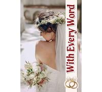 With Every Word: An Inspiring Journey to Curate Your Love Story, Capture Moments, and Celebrate with Family and Friends