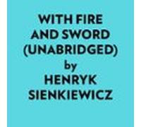With Fire And Sword (unabridged) (audiolibro)