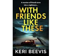 With Friends Like These: A gripping psychological thriller full of buried secrets from the million-copy success Keri Beevis