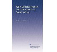 With General French and the cavalry in South Africa