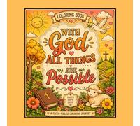 With God All Things Are Possible Coloring Book: Faith-Based Bible Verse Coloring Book for Relaxation, Encouragement & Inspiration