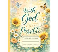 With God All Things Are Possible Composition Notebook: College Ruled Christian Journal for Prayer, Faith, School, Work and Daily Notes
