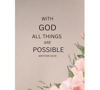 WITH GOD ALL THINGS ARE POSSIBLE: ENCOURAGING BIBLE VERSES FOR FAITH, HOPE AND STRENGTH