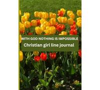 WITH GOD NOTHING IS IMPOSSIBLE: Christian girl line journal