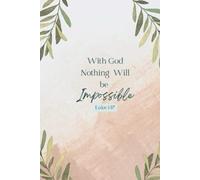 With God Nothing Will Be Impossible Luke 1:37 Christian Notebook for Women, Prayer Journal for Women, Bible Journaling Notebook, Affirmation book, Christian Gifts Journal, 6 x 9" Notebook