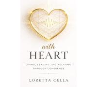 with Heart: Living, Leading, and Relating Through Coherence