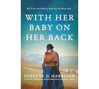 With Her Baby on Her Back: A totally gripping and heart-wrenching historical novel